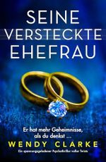 Seine versteckte Ehefrau: Ein spannungsgeladener Psychothriller voller Twists Cover des Buches Seine versteckte Ehefrau: Ein spannungsgeladener Psychothriller voller Twists (ISBN: B0DTKKV3L2)