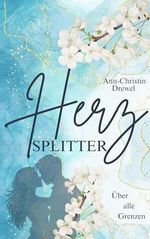 Herzsplitter - Über alle Grenzen: Romance Suspense mit Grumpy vs Sunshine Vibes (Herz-Reihe) Cover des Buches Herzsplitter - Über alle Grenzen: Romance Suspense mit Grumpy vs Sunshine Vibes (Herz-Reihe) (ISBN: B0DV2X93NY)