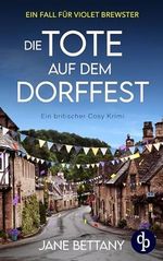 Die Tote auf dem Dorffest: Ein britischer Cosy Krimi (Ein Fall für Violet Brewster 2) Cover des Buches Die Tote auf dem Dorffest: Ein britischer Cosy Krimi (Ein Fall für Violet Brewster 2) (ISBN: B0DVBXR7CZ)