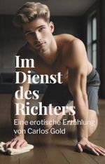 Im Dienst des Richters: Eine erotische Erzählung Cover des Buches Im Dienst des Richters: Eine erotische Erzählung (ISBN: B0DVS7DLFC)