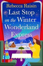 Last Stop on the Winter Wonderland Express: All aboard this brand new cosy romantic Christmas adventure with Rebecca Raisin for 2025 (English Edition) Cover des Buches Last Stop on the Winter Wonderland Express: All aboard this brand new cosy romantic Christmas adventure with Rebecca Raisin for 2025 (English Edition) (ISBN: B0DVV9Y8X1)
