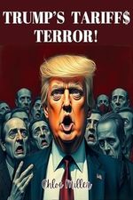 Trump's Tariffs Terror! (English Edition) Cover des Buches Trump's Tariffs Terror! (English Edition) (ISBN: B0DW7W44YT)