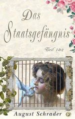 Das Staatsgefängnis / Teil 1 & 2: Ein Historienthriller aus der alten Kaiserstadt Wien Cover des Buches Das Staatsgefängnis / Teil 1 & 2: Ein Historienthriller aus der alten Kaiserstadt Wien (ISBN: B0DW9FD71J)