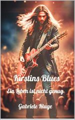 Kirstins Blues: Ein Leben ist nicht genug Cover des Buches Kirstins Blues: Ein Leben ist nicht genug (ISBN: B0DWVWG1Y8)