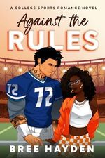 Against the Rules: A Coach's Daughter College Football Romance (Even The Score Book 4) (English Edition) Cover des Buches Against the Rules: A Coach's Daughter College Football Romance (Even The Score Book 4) (English Edition) (ISBN: B0DWXZNRQH)