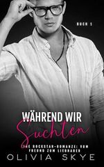 Während wir suchten: Eine Rockstar-Romanze: Vom Freund zum Liebhaber Cover des Buches Während wir suchten: Eine Rockstar-Romanze: Vom Freund zum Liebhaber (ISBN: B0DWY27479)
