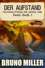 Der Aufstand: Postapokalyptisches EMP-Survival-Serie (Dunkle Straße 3) Cover des Buches Der Aufstand: Postapokalyptisches EMP-Survival-Serie (Dunkle Straße 3) (ISBN: B0DXQG23F3)