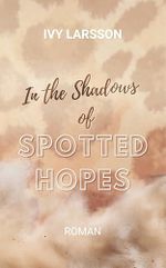 In the Shadow of spotted Hopes (Spotted Hearts 1) Cover des Buches In the Shadow of spotted Hopes (Spotted Hearts 1) (ISBN: B0DXSNB5VY)