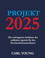 Projekt 2025: Die verborgenen Gefahren der radikalen Agenda für den Durchschnittsamerikaner aufdecken Cover des Buches Projekt 2025: Die verborgenen Gefahren der radikalen Agenda für den Durchschnittsamerikaner aufdecken (ISBN: B0DY2FB7LK)