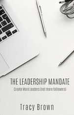 The Leadership Mandate: Create More Leaders (not more followers) (English Edition) Cover des Buches The Leadership Mandate: Create More Leaders (not more followers) (English Edition) (ISBN: B0DYPKF9M5)