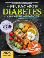 Das Einfachste Diabetes Kochbuch für Anfänger Cover des Buches Das Einfachste Diabetes Kochbuch für Anfänger (ISBN: B0DYZTDS8B)