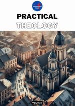 Practical Theology Volume I (Complete Theology Course) (Portuguese Edition) Cover des Buches Practical Theology Volume I (Complete Theology Course) (Portuguese Edition) (ISBN: B0DZBLTD11)