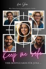 Keep me Safe: Vier Bodyguards für Juna Cover des Buches Keep me Safe: Vier Bodyguards für Juna (ISBN: B0DZJ65PHY)