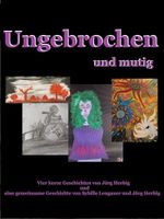 Ungebrochen und mutig: Phantastische Vielfalt Cover des Buches Ungebrochen und mutig: Phantastische Vielfalt (ISBN: B0DZV5FKTZ)