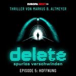 Hoffnung: Delete - Spurlos verschwinden - Folge 5 Cover des Buches Hoffnung: Delete - Spurlos verschwinden - Folge 5 (ISBN: B0F18XHBV2)