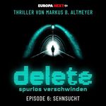 Sehnsucht: Delete - Spurlos verschwinden - Folge 6 Cover des Buches Sehnsucht: Delete - Spurlos verschwinden - Folge 6 (ISBN: B0F18YJ9XT)