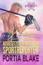 Regel #4: Kein Ausgesetztsein mit einem Sportreporter : Ein MM Feinde-zu-Liebende Liebesroman (Eishockey-Regeln) Cover des Buches Regel #4: Kein Ausgesetztsein mit einem Sportreporter : Ein MM Feinde-zu-Liebende Liebesroman (Eishockey-Regeln) (ISBN: B0F1L2BFBR)