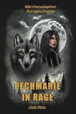 Pechmarie in Rage: Eine Dark-Fantasy-Märchenadaption / illustrierte Kurzgeschichte mit Poesie im klassischen Gewand Cover des Buches Pechmarie in Rage: Eine Dark-Fantasy-Märchenadaption / illustrierte Kurzgeschichte mit Poesie im klassischen Gewand (ISBN: B0F1LG9KKC)