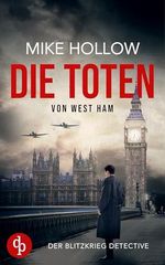 Die Toten von West Ham (Der Blitzkrieg Detective 1) Cover des Buches Die Toten von West Ham (Der Blitzkrieg Detective 1) (ISBN: B0F1YXNXZ2)