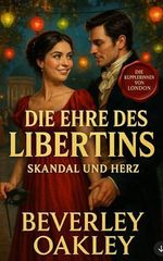 Die Ehre des Libertins: Skandal und Herz (Die Kupplerinnen von London 1) Cover des Buches Die Ehre des Libertins: Skandal und Herz (Die Kupplerinnen von London 1) (ISBN: B0F2FG276N)