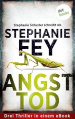 Angsttod: Drei Thriller in einem eBook: »Die Gesichtslosen«, »Die Verstummten« & »Die Zerrissenen« Cover des Buches Angsttod: Drei Thriller in einem eBook: »Die Gesichtslosen«, »Die Verstummten« & »Die Zerrissenen« (ISBN: B0F2G74H1X)