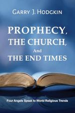 Prophecy, the Church and the End Times: Four Angels Speak to World Religious Trends. (English Edition) Cover des Buches Prophecy, the Church and the End Times: Four Angels Speak to World Religious Trends. (English Edition) (ISBN: B0F2GVYCNM)