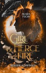 Girl of fierce & fire: Silberne Schwingen (Die Flammen-Chroniken 1) Cover des Buches Girl of fierce & fire: Silberne Schwingen (Die Flammen-Chroniken 1) (ISBN: B0F2J6V3LG)