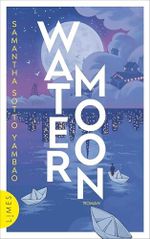 Water Moon: Roman - Eine herzzerreißende Liebesgeschichte, wärmend wie eine Tasse Jasmintee Cover des Buches Water Moon: Roman - Eine herzzerreißende Liebesgeschichte, wärmend wie eine Tasse Jasmintee (ISBN: B0F2SR953R)