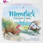 Meerglück, friesisch blau: Meerglück-Reihe - Vol. 1 Cover des Buches Meerglück, friesisch blau: Meerglück-Reihe - Vol. 1 (ISBN: B0F2T66DVK)