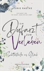 Ein Dorfarzt zum Verlieben - Schotterstraße ins Glück (Medical-Love-Reihe 4) Cover des Buches Ein Dorfarzt zum Verlieben - Schotterstraße ins Glück (Medical-Love-Reihe 4) (ISBN: B0F31X8V5S)