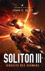 SOLITON III - Jenseits des Schwarz: Science Fiction Cover des Buches SOLITON III - Jenseits des Schwarz: Science Fiction (ISBN: B0F3B9V633)