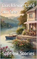 Das kleine Café am See Cover des Buches Das kleine Café am See (ISBN: B0F3LN5BC4)