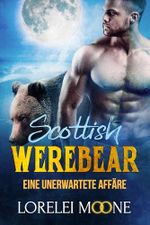 Scottish Werebear: Eine unerwartete Affäre: Ein paranormaler Bärenwandler Liebesroman (Scottish Werebears 1) Cover des Buches Scottish Werebear: Eine unerwartete Affäre: Ein paranormaler Bärenwandler Liebesroman (Scottish Werebears 1) (ISBN: B0F3P56KX6)