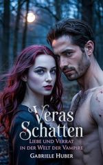 VERAS SCHATTEN: Liebe und Verrat in der Welt der Vampire Cover des Buches VERAS SCHATTEN: Liebe und Verrat in der Welt der Vampire (ISBN: B0F4RQB29B)