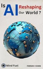 Is AI Reshaping Our World?: Understanding the Revolution, Impact, and Future of Artificial Intelligence (English Edition) Cover des Buches Is AI Reshaping Our World?: Understanding the Revolution, Impact, and Future of Artificial Intelligence (English Edition) (ISBN: B0F54S4KLH)