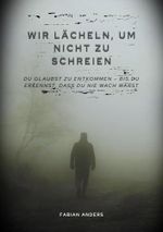 Wir Lächeln, um nicht zu schreien.: Du glaubst zu entkommen – bis du erkennst, dass du nie wach warst Cover des Buches Wir Lächeln, um nicht zu schreien.: Du glaubst zu entkommen – bis du erkennst, dass du nie wach warst (ISBN: B0F6L62X5R)