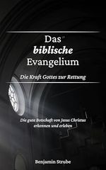 Das biblische Evangelium: Die Kraft Gottes zur Rettung Cover des Buches Das biblische Evangelium: Die Kraft Gottes zur Rettung (ISBN: B0F6LWZJFL)