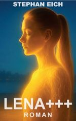 LENA+++ (Die LENA-Trilogie 3) Cover des Buches LENA+++ (Die LENA-Trilogie 3) (ISBN: B0F6MLV441)