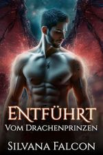 Entführt vom Drachenprinzen (Schicksalsflammen 1) Cover des Buches Entführt vom Drachenprinzen (Schicksalsflammen 1) (ISBN: B0F6VRDNZY)