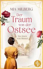 Ein Stück vom Himmel | Die historische Familiensaga im München des 20. Jahrhunderts: Die Suche nach Freiheit und Glück in einer Welt im Wandel (Der Traum von der Ostsee 1) Cover des Buches Ein Stück vom Himmel | Die historische Familiensaga im München des 20. Jahrhunderts: Die Suche nach Freiheit und Glück in einer Welt im Wandel (Der Traum von der Ostsee 1) (ISBN: B0F6YPZQPK)