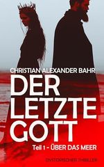DER LETZTE GOTT - Teil 1: Über das Meer Cover des Buches DER LETZTE GOTT - Teil 1: Über das Meer (ISBN: B0F74B1TV8)