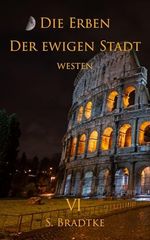 Die Erben der Ewigen Stadt : Westen VI (Die Erben der Ewigen Stadt -Westen 6) Cover des Buches Die Erben der Ewigen Stadt : Westen VI (Die Erben der Ewigen Stadt -Westen 6) (ISBN: B0F7HQKJTQ)