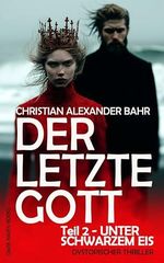 DER LETZTE GOTT – Teil 2: Unter schwarzem Eis Cover des Buches DER LETZTE GOTT – Teil 2: Unter schwarzem Eis (ISBN: B0F8HV35FW)