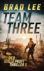 Team Three: Der stille Profi Thriller 3 Cover des Buches Team Three: Der stille Profi Thriller 3 (ISBN: B0F8RD3MN1)
