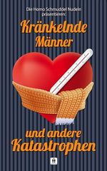 Kränkelnde Männer und andere Katastrophen (Homo Schmuddel Nudeln) Cover des Buches Kränkelnde Männer und andere Katastrophen (Homo Schmuddel Nudeln) (ISBN: B0F91PNNZP)