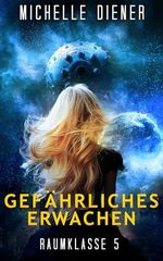 Gefährliches Erwachen: Raumklasse 5 Serie - Buch 1 Cover des Buches Gefährliches Erwachen: Raumklasse 5 Serie - Buch 1 (ISBN: B0F92J4CY4)