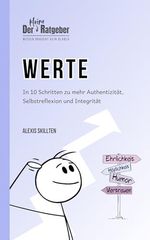 Der kleine Ratgeber: Werte: In 10 Schritten zu mehr Authentizität, Selbstreflexion und Integrität (DER KLEINE RATGEBER - Wissen braucht kein BlaBla) Cover des Buches Der kleine Ratgeber: Werte: In 10 Schritten zu mehr Authentizität, Selbstreflexion und Integrität (DER KLEINE RATGEBER - Wissen braucht kein BlaBla) (ISBN: B0F9KYDCTL)