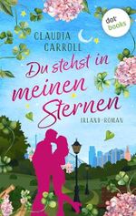 Du stehst in meinen Sternen: Irland-Roman | Eine hinreißende RomCom für alle Fan von Elena Armas Cover des Buches Du stehst in meinen Sternen: Irland-Roman | Eine hinreißende RomCom für alle Fan von Elena Armas (ISBN: B0FB381WM8)