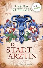 Die Stadtärztin: Historischer Roman – Nach der wahren Geschichte der ersten Ärztin Deutschlands Cover des Buches Die Stadtärztin: Historischer Roman – Nach der wahren Geschichte der ersten Ärztin Deutschlands (ISBN: B0FB5JQMDR)