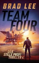 Team Four: Der stille Profi Thriller 4 Cover des Buches Team Four: Der stille Profi Thriller 4 (ISBN: B0FCY51BRQ)